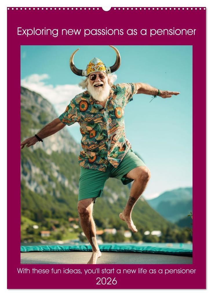 Exploring new passions as a pensioner (Wall Calendar 2026 DIN A2 portrait) CALVENDO 12 Month Wall Calendar