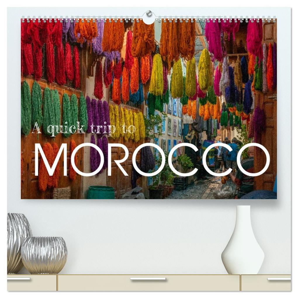 A quick trip to Morocco (High Quality Premium Wall Calendar 2026 DIN A2 landscape)CALVENDO 12 Month Wall Calendar