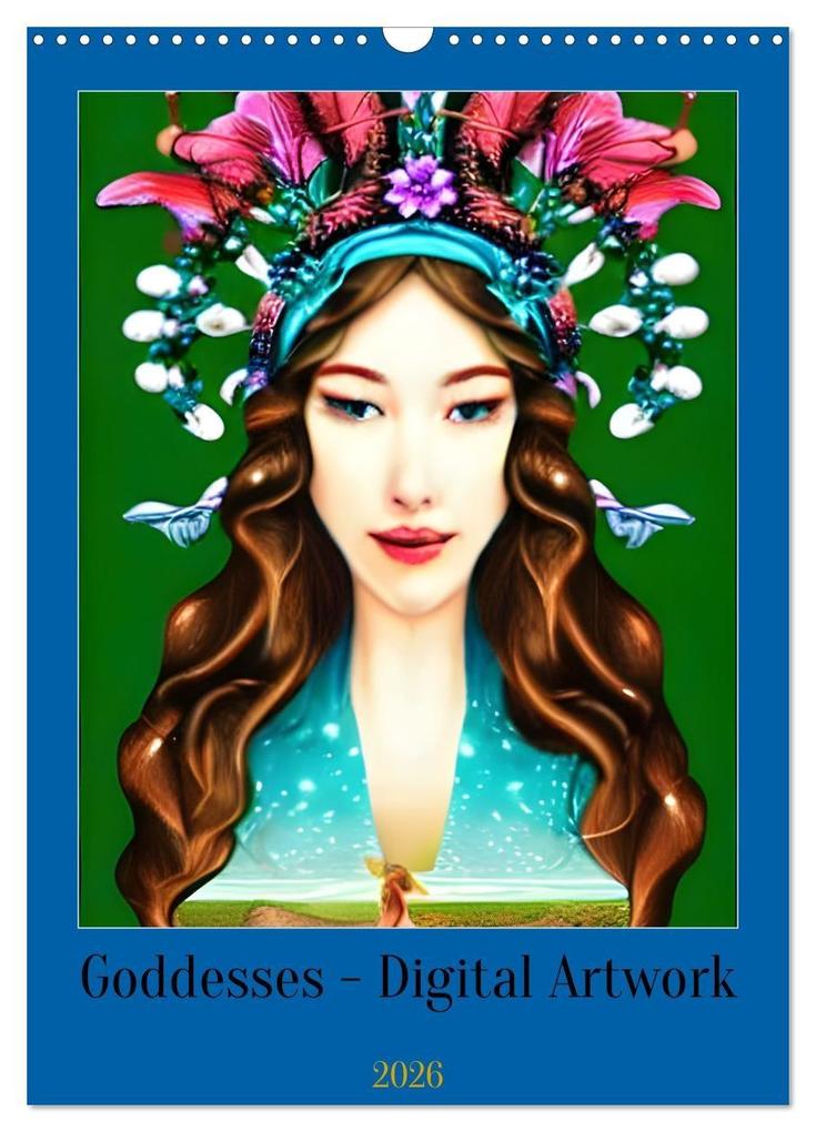 Goddesses - Digital Artwork (Wall Calendar 2026 DIN A3 portrait) CALVENDO 12 Month Wall Calendar