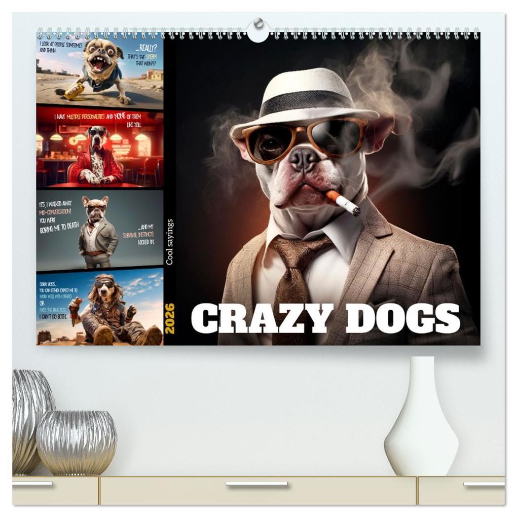 Crazy dogs COOL SAYINGS (High Quality Premium Wall Calendar 2026 DIN A2 landscape)CALVENDO 12 Month Wall Calendar