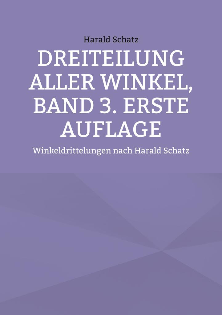 Dreiteilung aller Winkel Band 3. erste Auflage