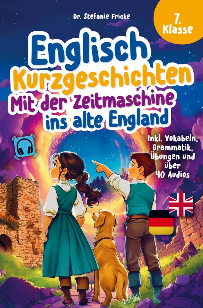 Englisch Kurzgeschichten 7. Klasse | Mit der Zeitmaschine ins alte England | Inkl. Vokabeln Grammatik Übungen & Audios | Von Didaktikern entwickelt