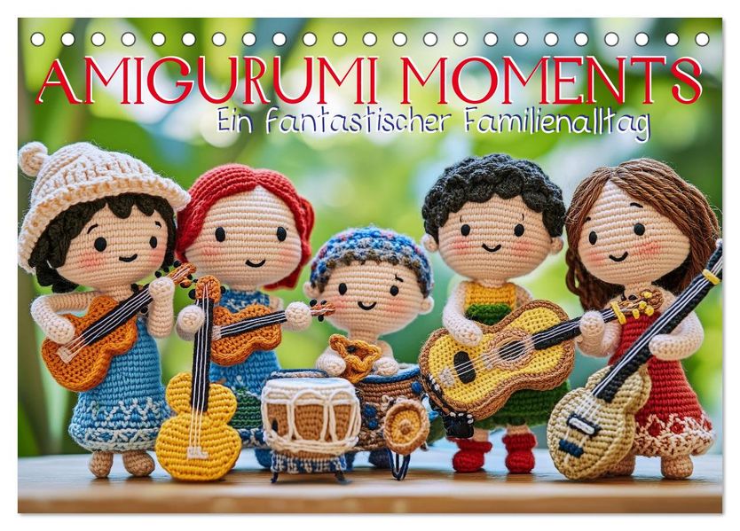 Amigurumi Moments. Ein fantastischer Familienalltag (Tischkalender 2026 DIN A5 quer) CALVENDO Monatskalender
