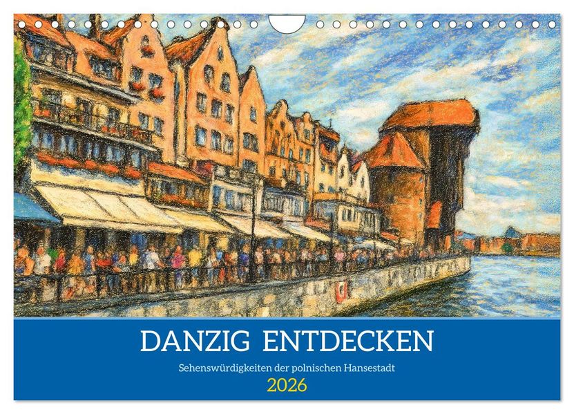 Danzig entdecken - Sehenswürdigkeiten der polnischen Hansestadt (Wandkalender 2026 DIN A4 quer) CALVENDO Monatskalender