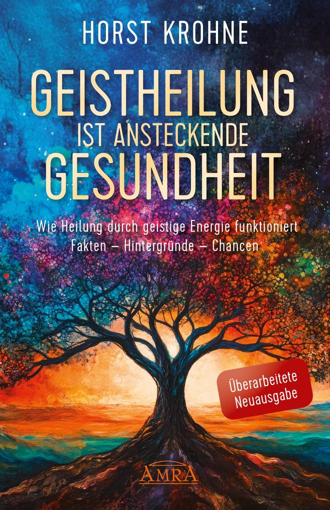 GEISTHEILUNG IST ANSTECKENDE GESUNDHEIT: Wie Heilung durch geistige Energie funktioniert (Überarbeitete Neuausgabe)