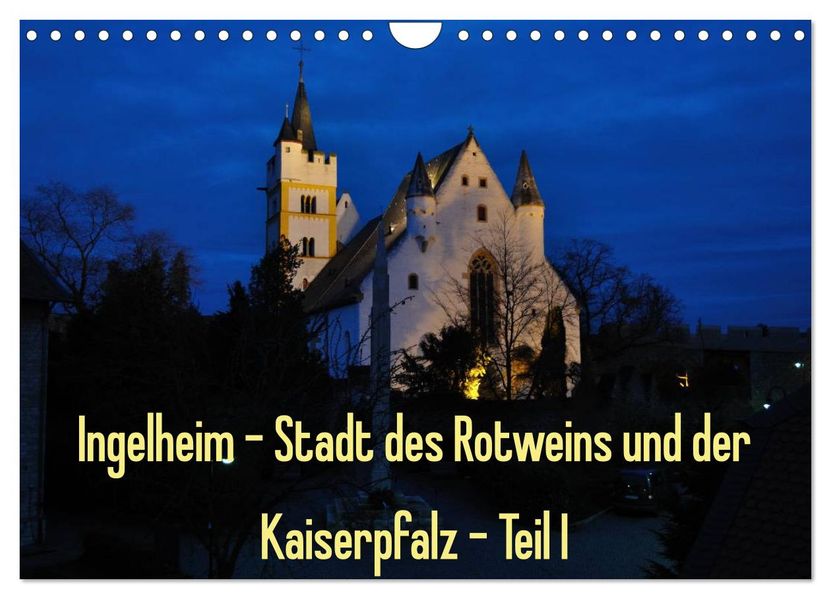 Ingelheim - Stadt des Rotweins und der Kaiserpfalz - Teil I (Wandkalender 2026 DIN A4 quer) CALVENDO Monatskalender