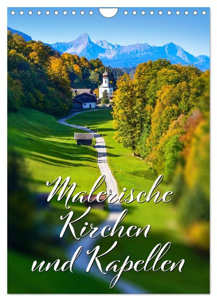 Malerische Kirchen und Kapellen (Wandkalender 2026 DIN A4 hoch) CALVENDO Monatskalender