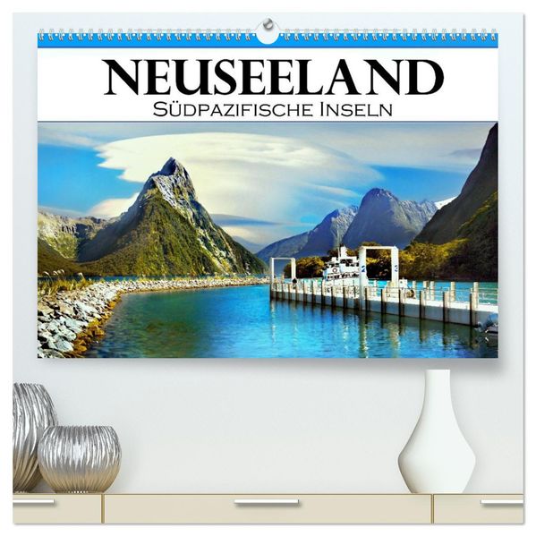 Neuseeland Südpazifische Inseln (hochwertiger Premium Wandkalender 2026 DIN A2 quer) Kunstdruck in Hochglanz
