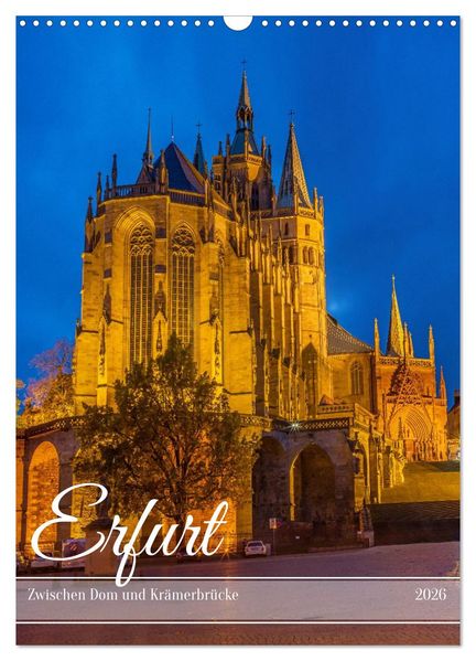 Erfurt - Zwischen Dom und Krämerbrücke (Wandkalender 2026 DIN A3 hoch) CALVENDO Monatskalender