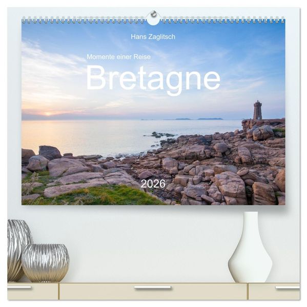 Momente einer Reise - Bretagne (hochwertiger Premium Wandkalender 2026 DIN A2 quer) Kunstdruck in Hochglanz