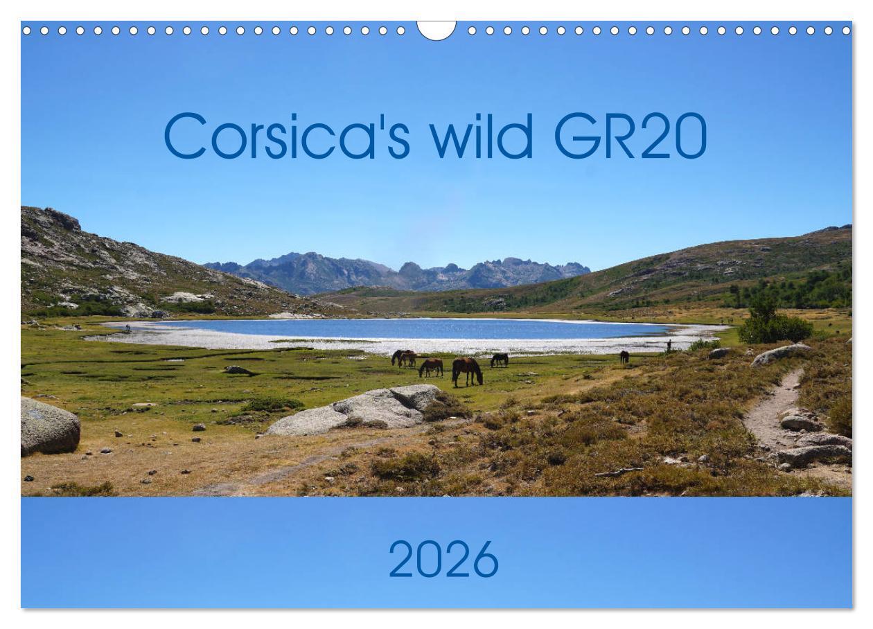 Corsica's wild GR20 (Wall Calendar 2026 DIN A3 landscape) CALVENDO 12 Month Wall Calendar
