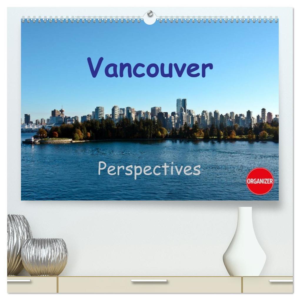 Vancouver Perspectives (High Quality Premium Wall Calendar 2026 DIN A2 landscape)CALVENDO 12 Month Wall Calendar