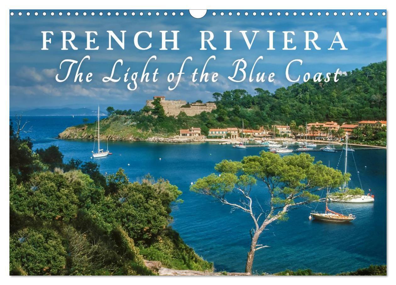 French Riviera The Light of the Blue Coast (Wall Calendar 2026 DIN A3 landscape) CALVENDO 12 Month Wall Calendar