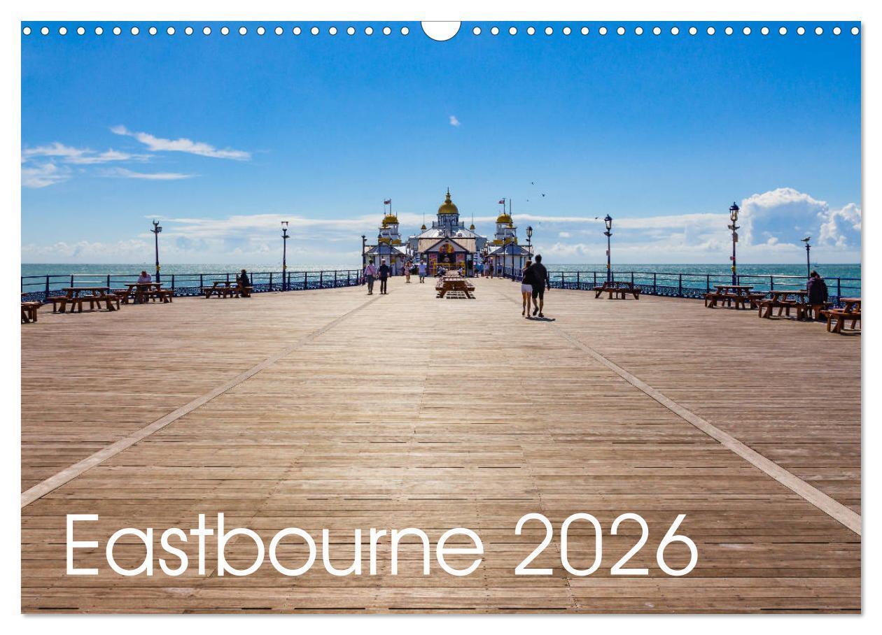 Eastbourne 2026 (Wall Calendar 2026 DIN A3 landscape) CALVENDO 12 Month Wall Calendar