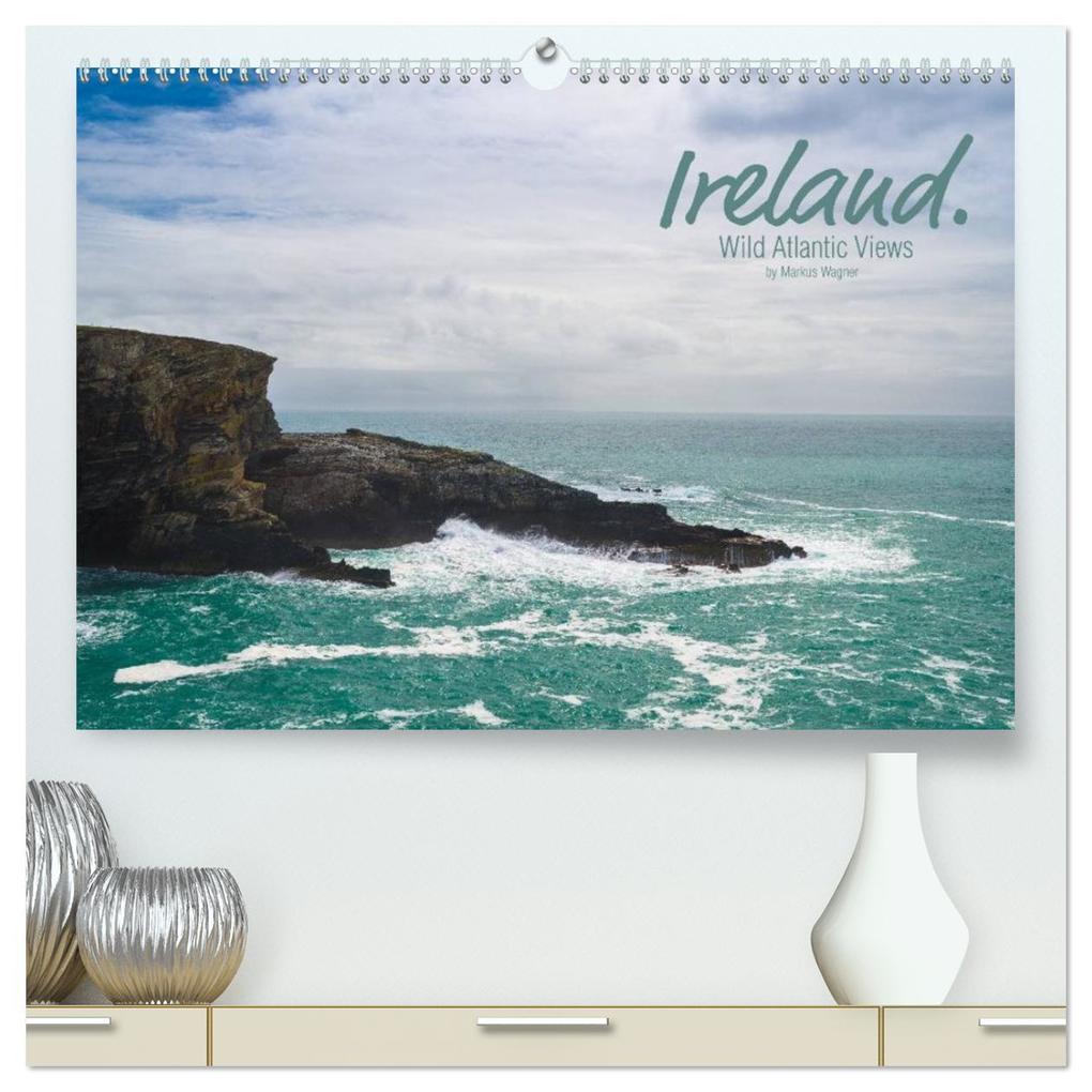 Ireland. Wild Atlantic Views / UK-Version (High Quality Premium Wall Calendar 2026 DIN A2 landscape)CALVENDO 12 Month Wall Calendar