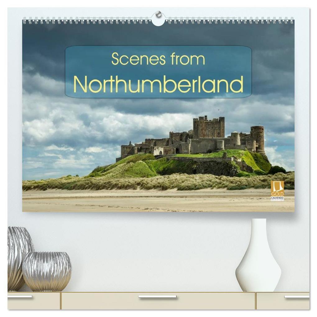 Scenes from Northumberland (High Quality Premium Wall Calendar 2026 DIN A2 landscape)CALVENDO 12 Month Wall Calendar