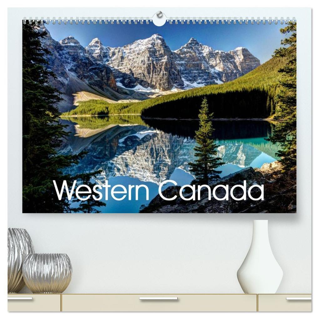 Western Canada (High Quality Premium Wall Calendar 2026 DIN A2 landscape)CALVENDO 12 Month Wall Calendar