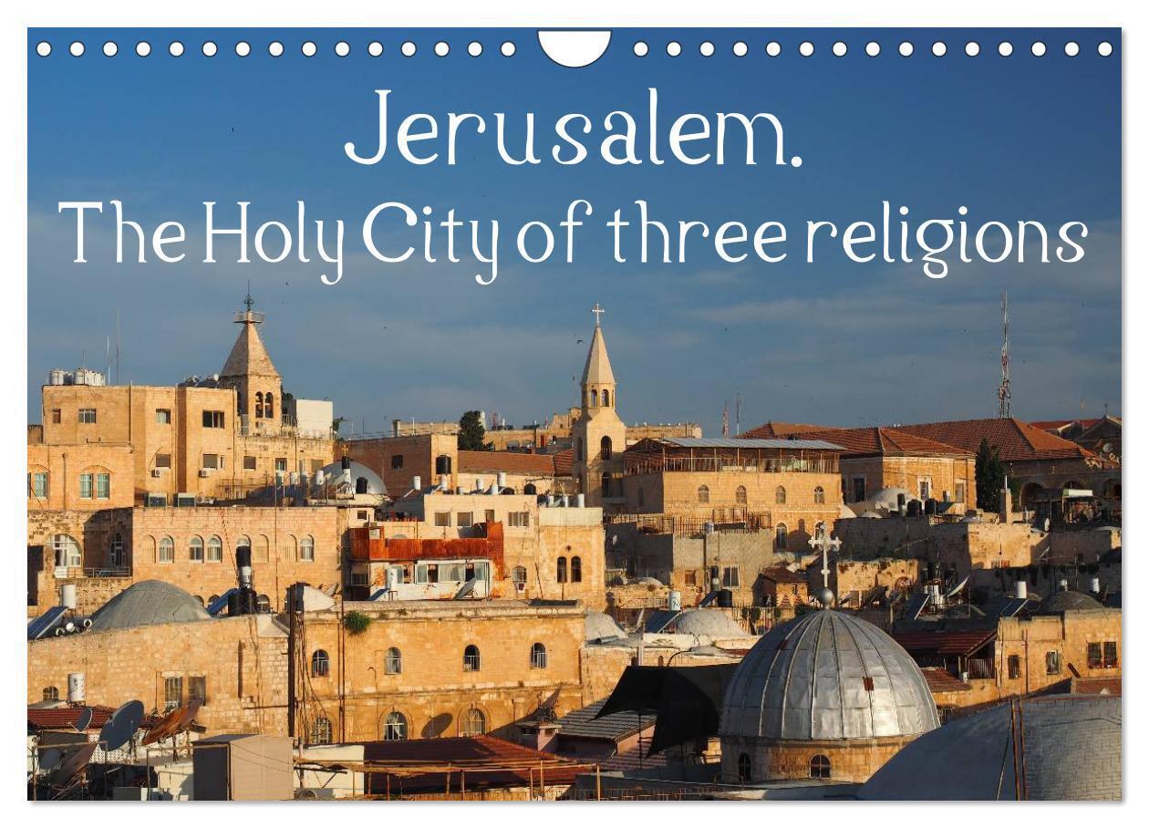 Jerusalem. The Holy City of three religions (Wall Calendar 2026 DIN A4 landscape) CALVENDO 12 Month Wall Calendar