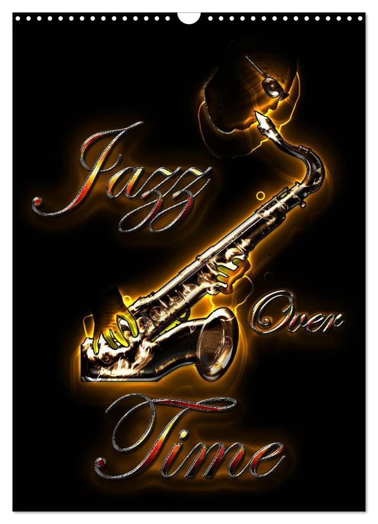 Jazz Over Time (Wall Calendar 2026 DIN A3 portrait) CALVENDO 12 Month Wall Calendar