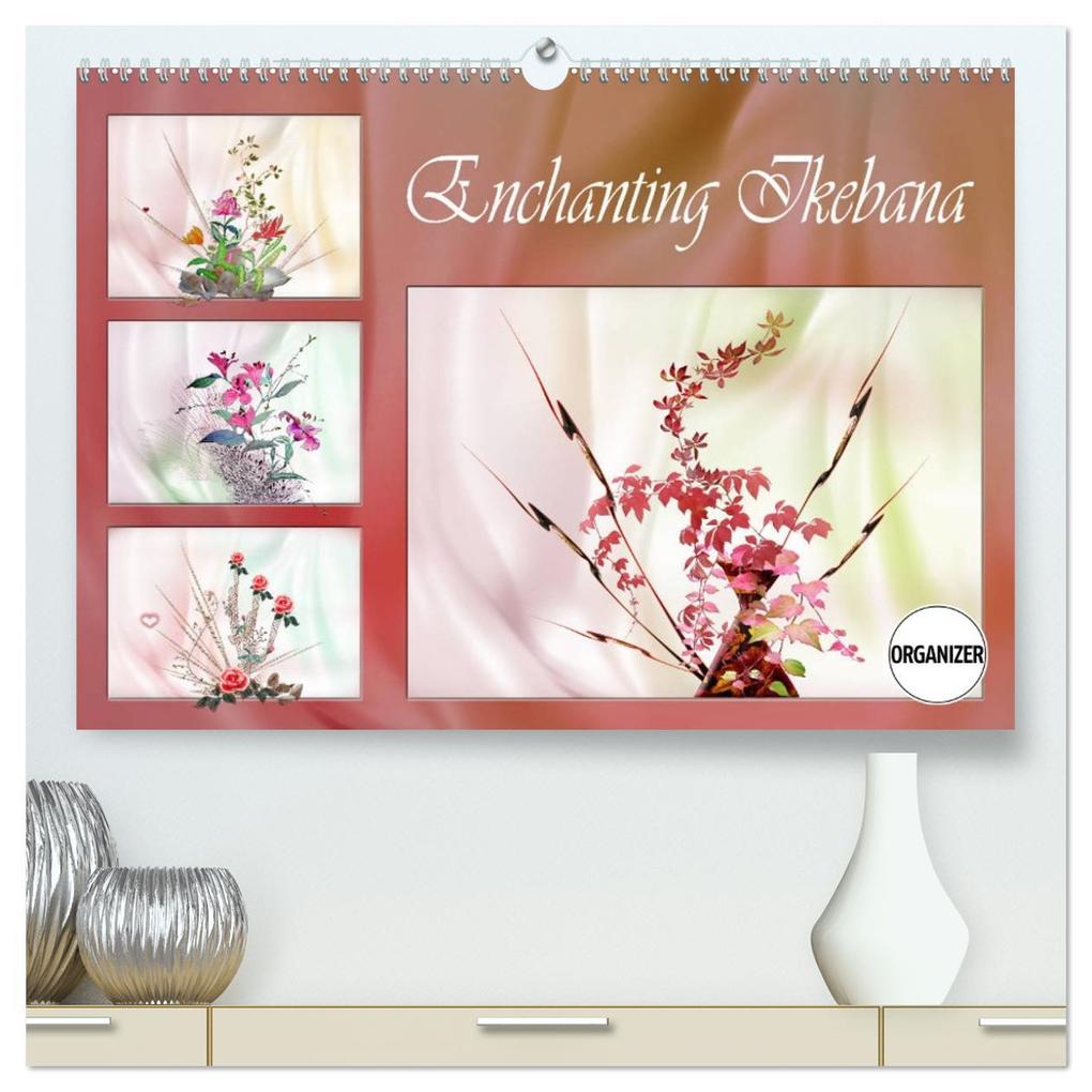Enchanting Ikebana (High Quality Premium Wall Calendar 2026 DIN A2 landscape)CALVENDO 12 Month Wall Calendar