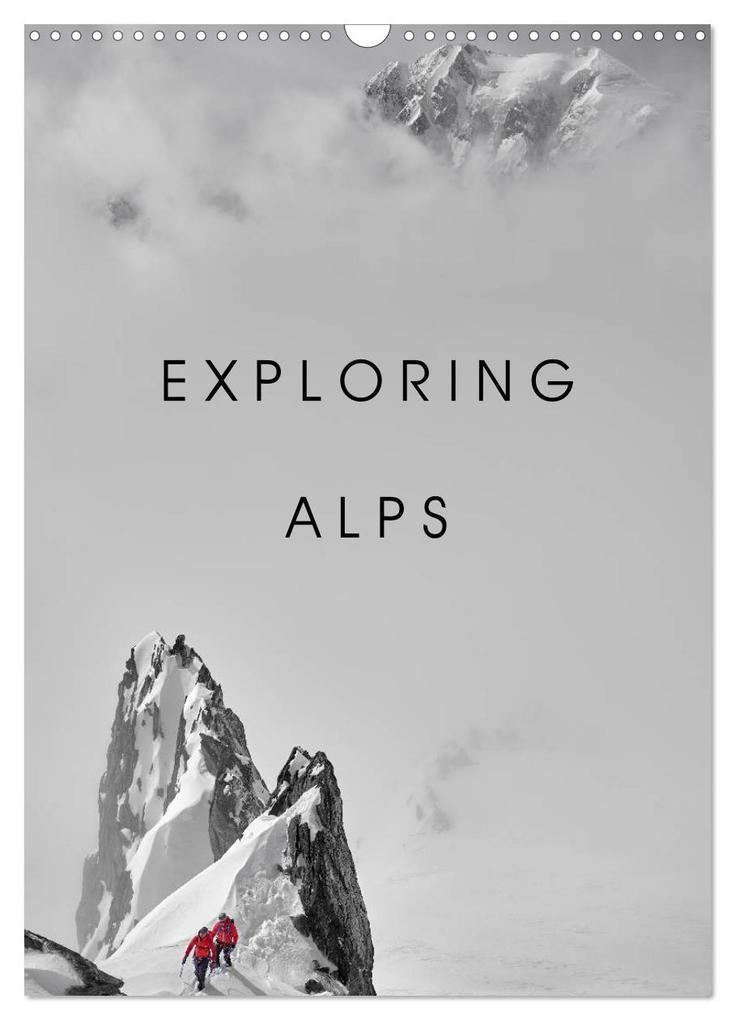 EXPLORING ALPS (Wall Calendar 2026 DIN A3 portrait) CALVENDO 12 Month Wall Calendar