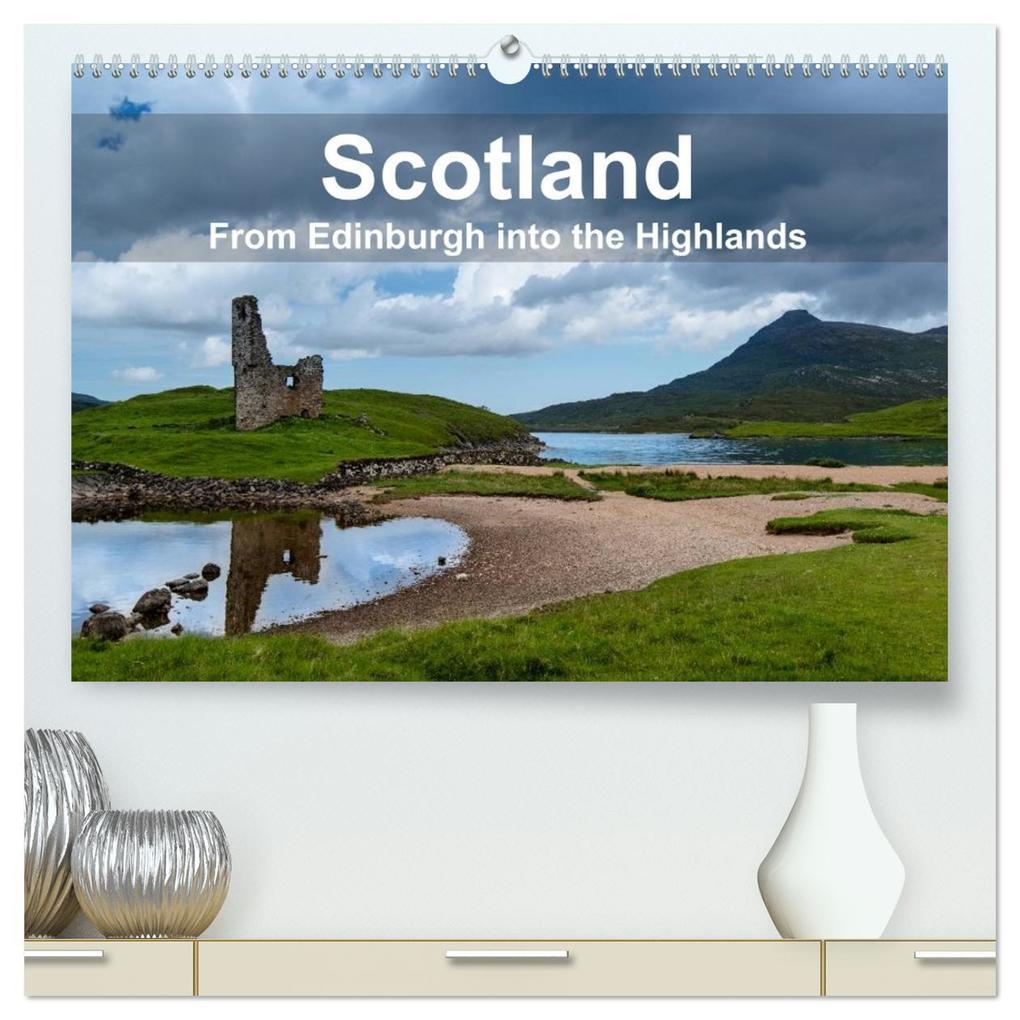 Scotland - From Edinburgh into the Highlands (High Quality Premium Wall Calendar 2026 DIN A2 landscape)CALVENDO 12 Month Wall Calendar