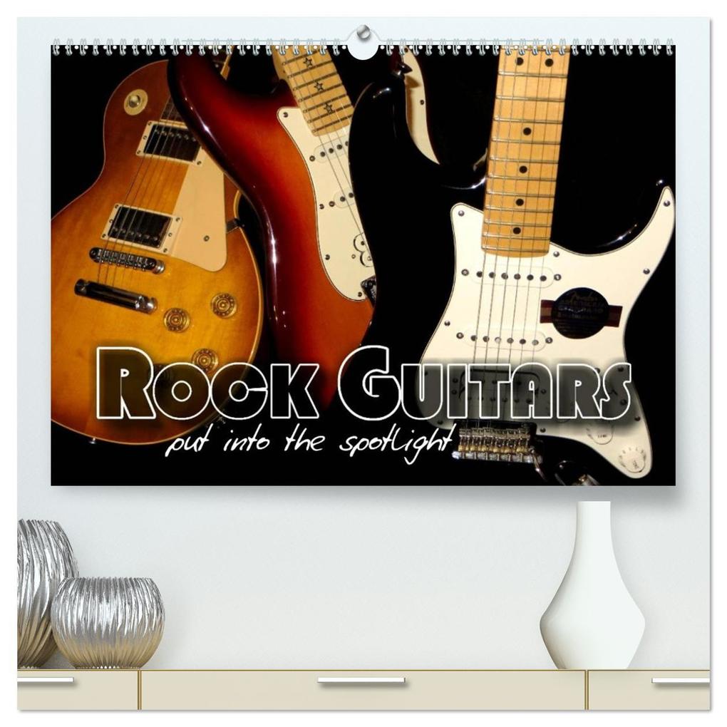 ROCK GUITARS put into the spotlight (High Quality Premium Wall Calendar 2026 DIN A2 landscape)CALVENDO 12 Month Wall Calendar