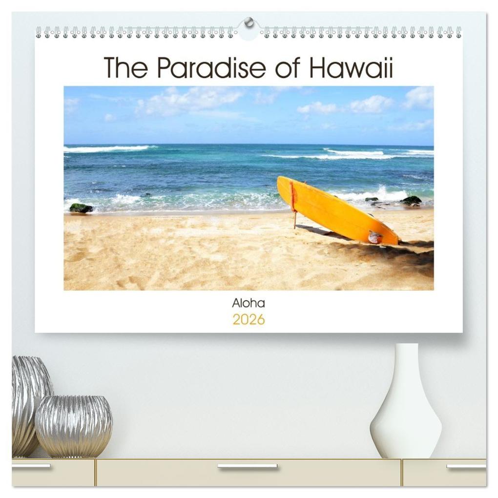 The Paradise of Hawaii (High Quality Premium Wall Calendar 2026 DIN A2 landscape)CALVENDO 12 Month Wall Calendar