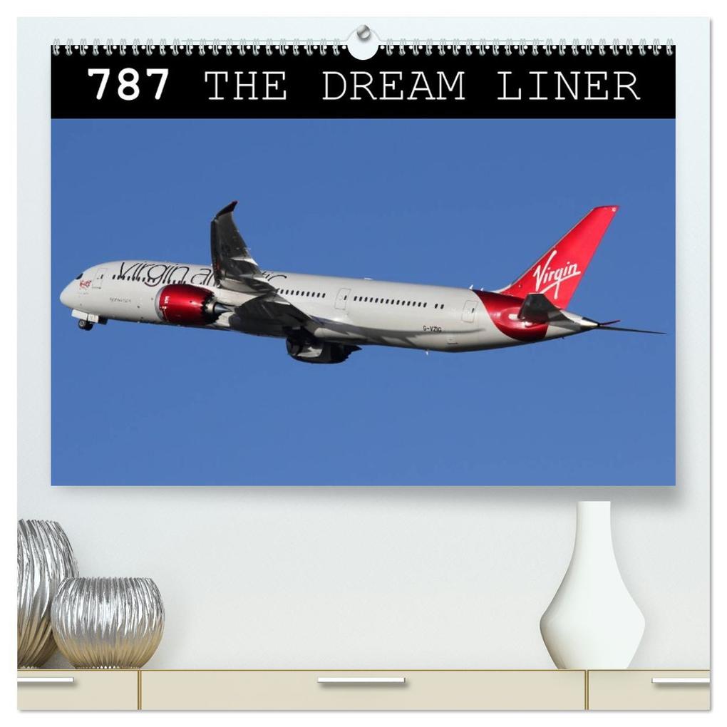 787 - The Dream Liner (High Quality Premium Wall Calendar 2026 DIN A2 landscape)CALVENDO 12 Month Wall Calendar
