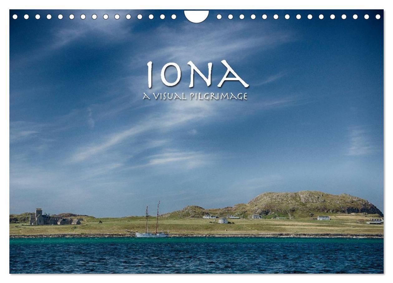 Iona - A Visual Pilgrimage (Wall Calendar 2026 DIN A4 landscape) CALVENDO 12 Month Wall Calendar