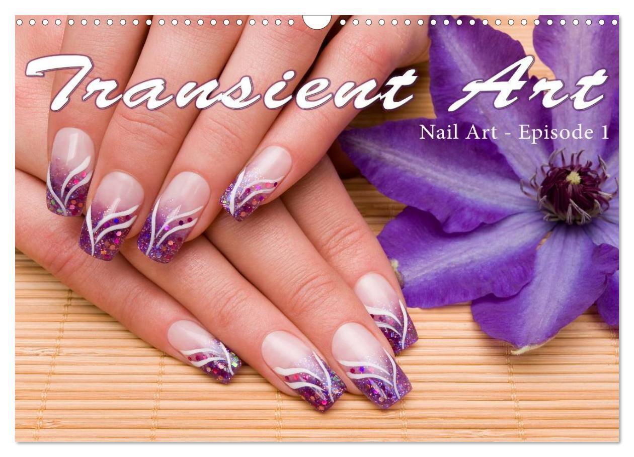 Transient Art - Nail Art Episode 1 (Wall Calendar 2026 DIN A3 landscape) CALVENDO 12 Month Wall Calendar