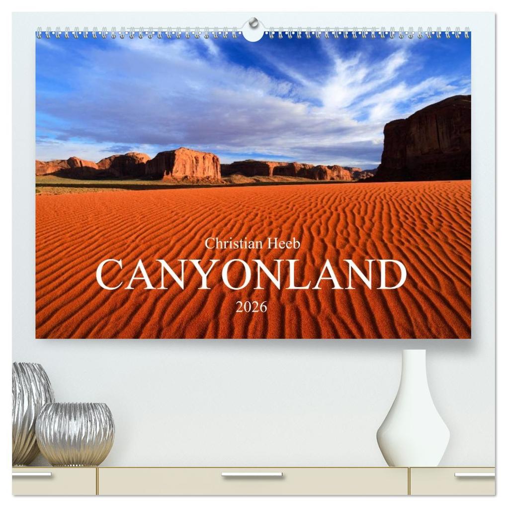 CANYONLAND USA Christian Heeb / UK Version (High Quality Premium Wall Calendar 2026 DIN A2 landscape)CALVENDO 12 Month Wall Calendar