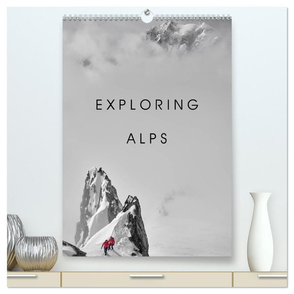 EXPLORING ALPS (High Quality Premium Wall Calendar 2026 DIN A2 portrait)CALVENDO 12 Month Wall Calendar
