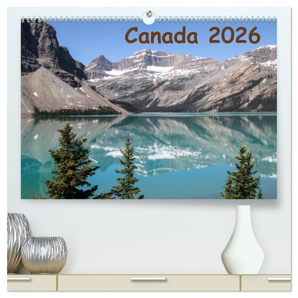 Canada 2026 (High Quality Premium Wall Calendar 2026 DIN A2 landscape)CALVENDO 12 Month Wall Calendar