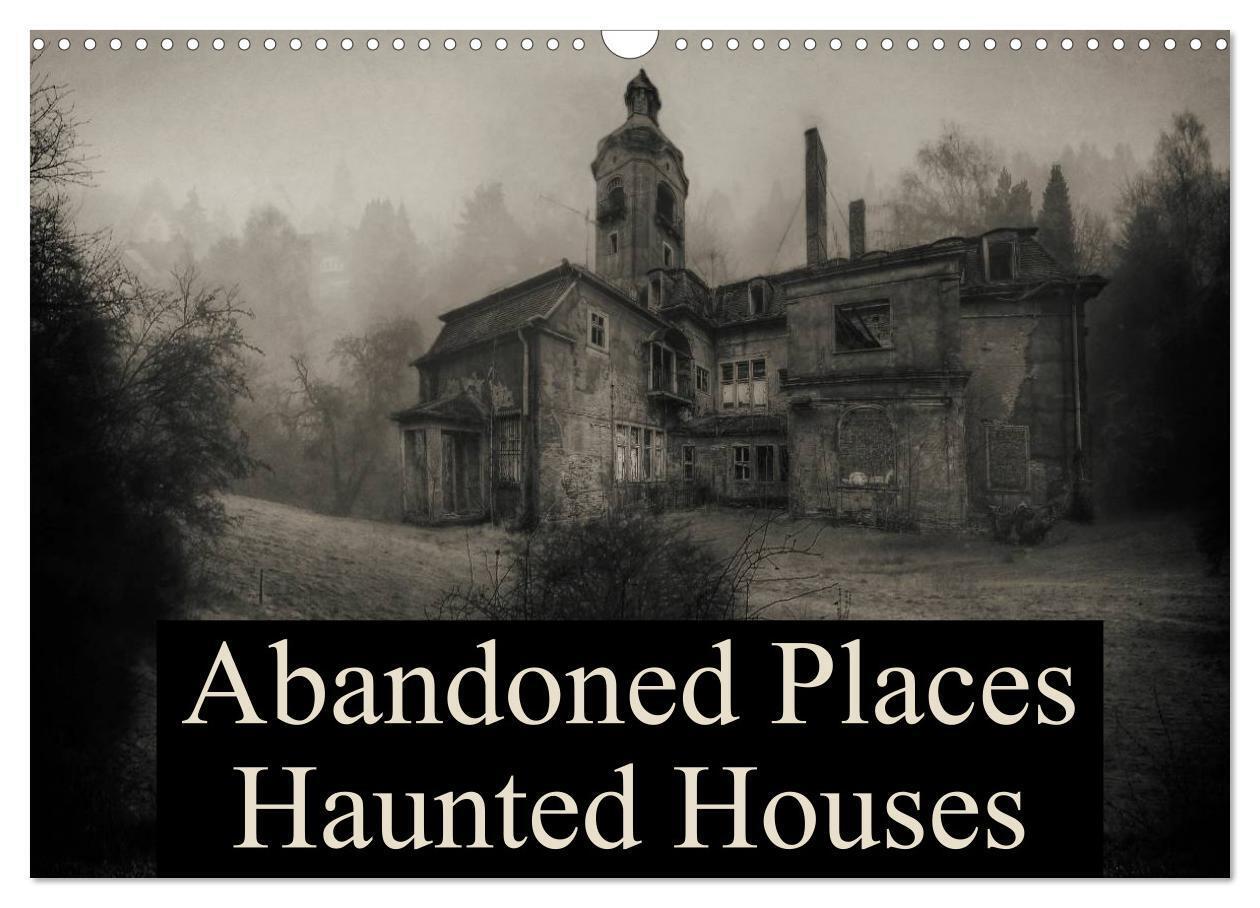 Abandoned Places Haunted Houses (Wall Calendar 2026 DIN A3 landscape) CALVENDO 12 Month Wall Calendar