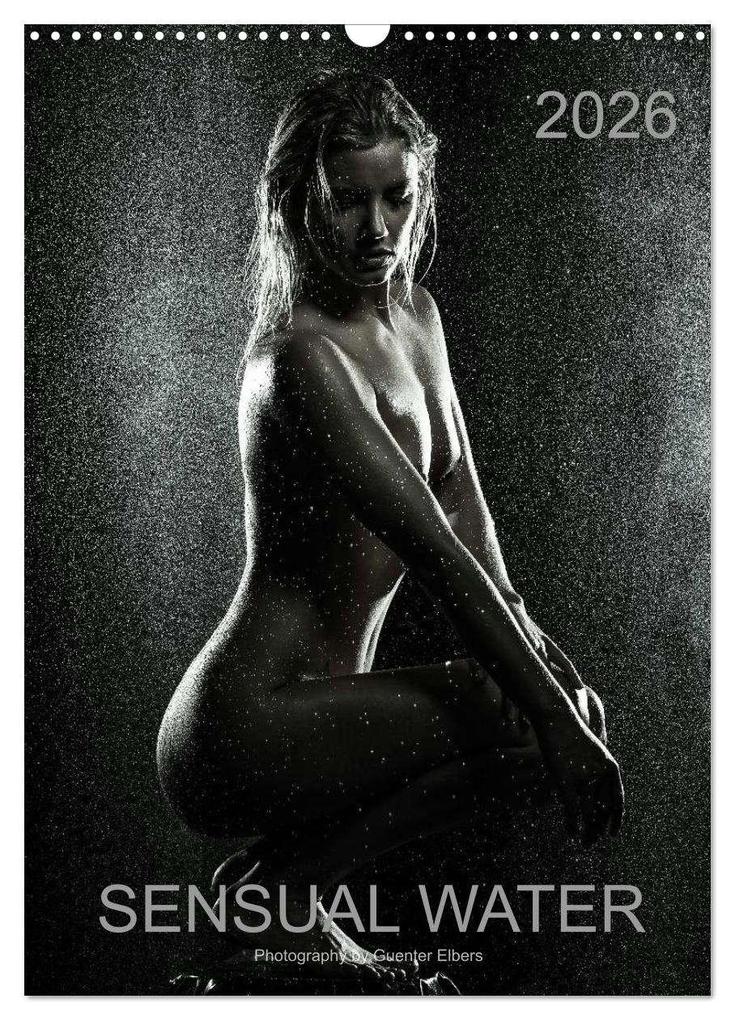Sensual Water (Wall Calendar 2026 DIN A3 portrait) CALVENDO 12 Month Wall Calendar