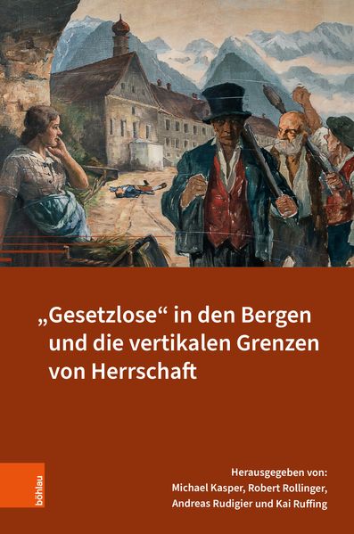 'Gesetzlose' in den Bergen und die vertikalen Grenzen von Herrschaft