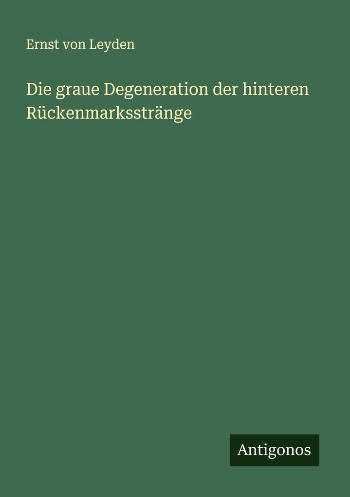 Die graue Degeneration der hinteren Rückenmarksstränge