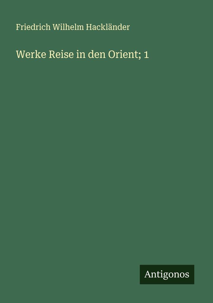 Werke Reise in den Orient; 1