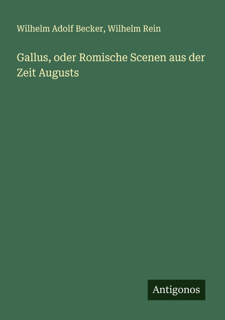 Gallus oder Romische Scenen aus der Zeit Augusts