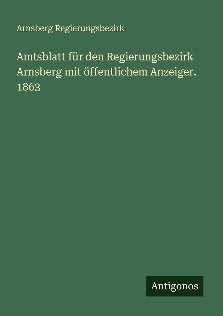 Amtsblatt für den Regierungsbezirk Arnsberg mit öffentlichem Anzeiger. 1863