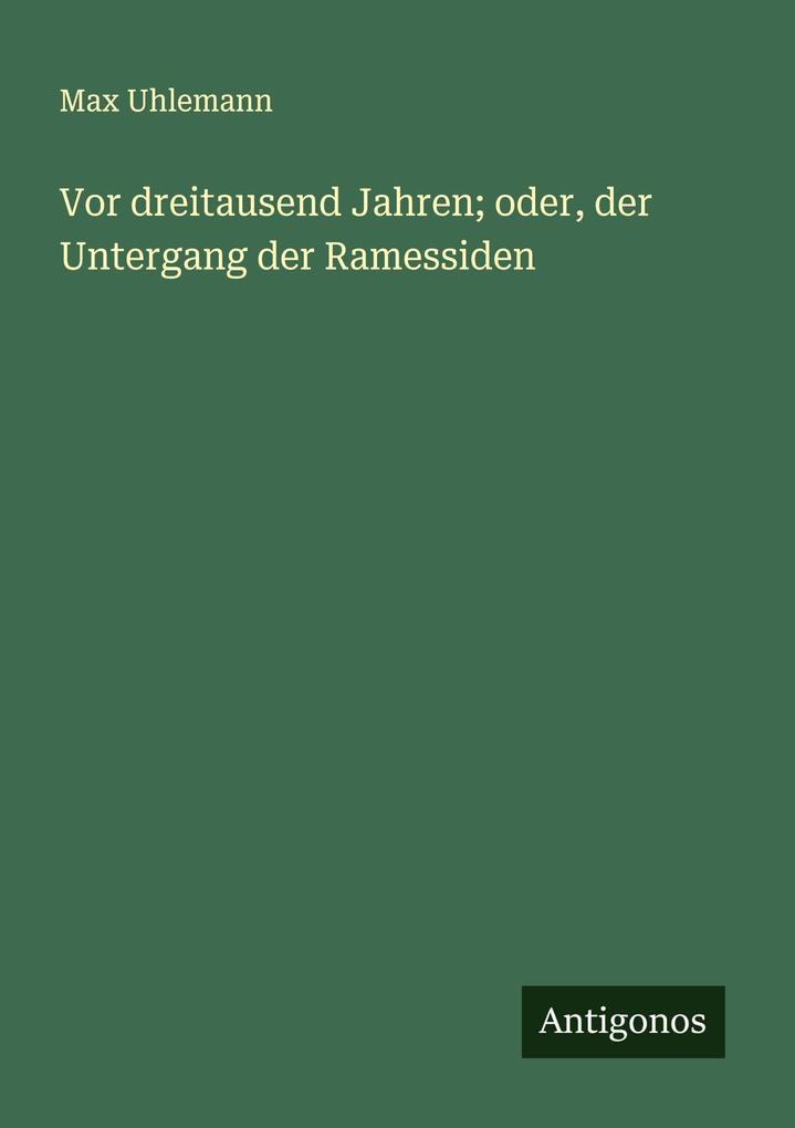 Vor dreitausend Jahren; oder der Untergang der Ramessiden