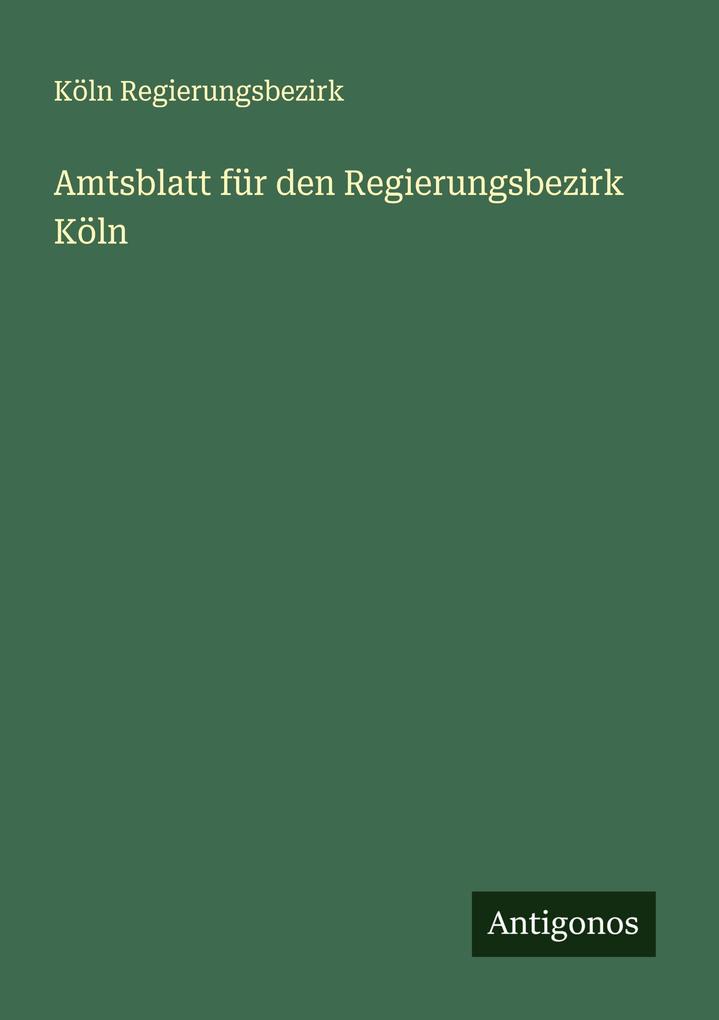 Amtsblatt für den Regierungsbezirk Köln