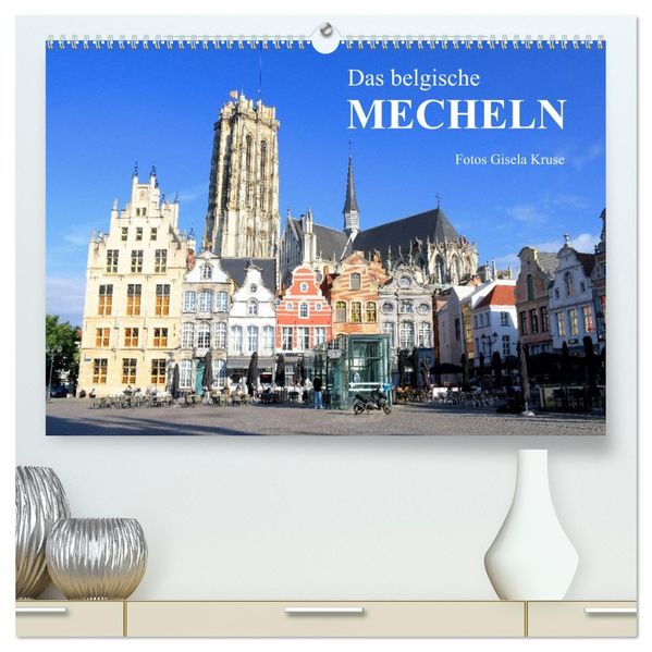 Das belgische Mecheln (hochwertiger Premium Wandkalender 2026 DIN A2 quer) Kunstdruck in Hochglanz