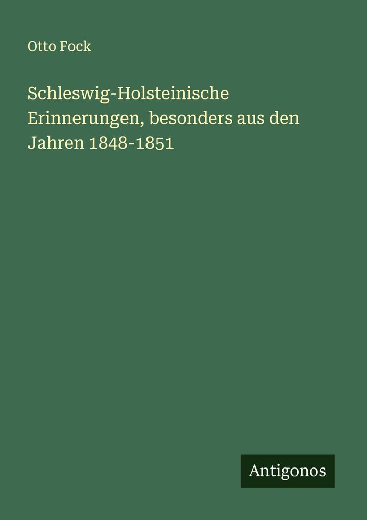 Schleswig-Holsteinische Erinnerungen besonders aus den Jahren 1848-1851