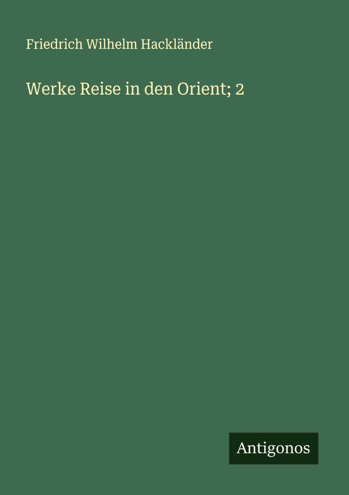 Werke Reise in den Orient; 2