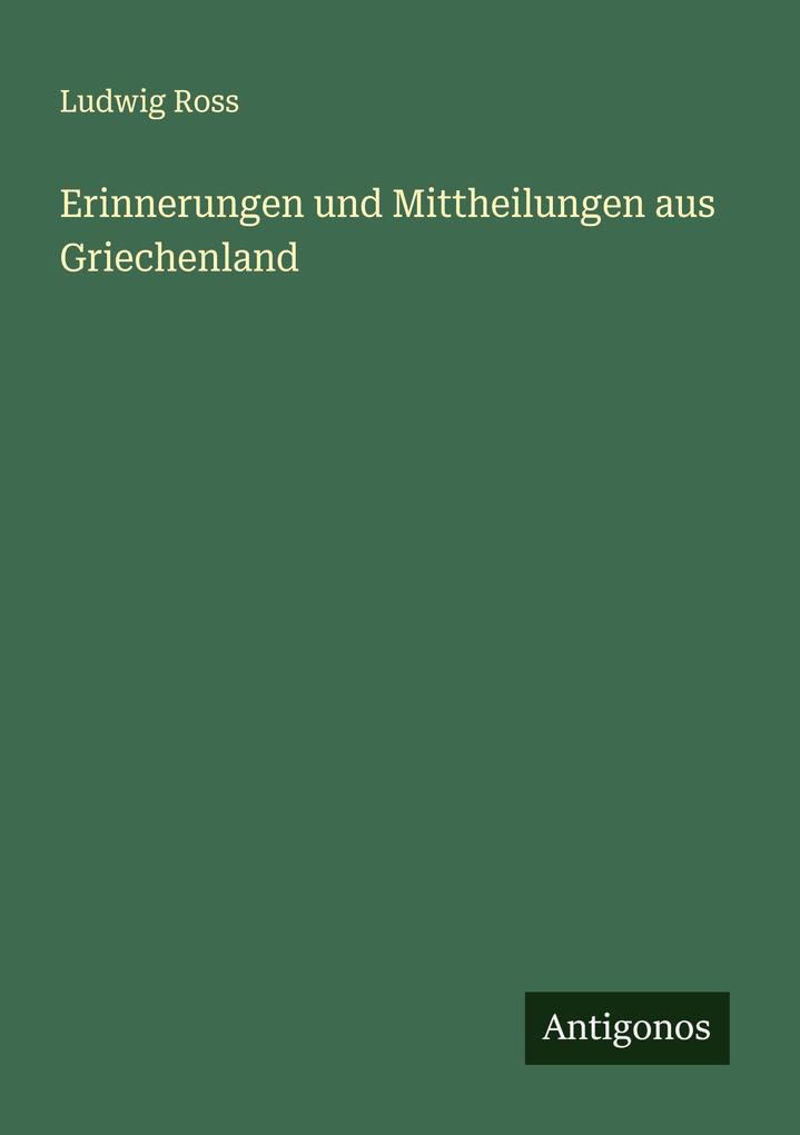 Erinnerungen und Mittheilungen aus Griechenland