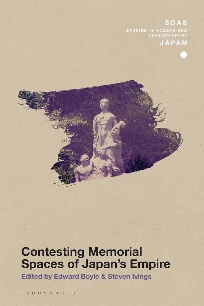Contesting Memorial Spaces of Japan's Empire