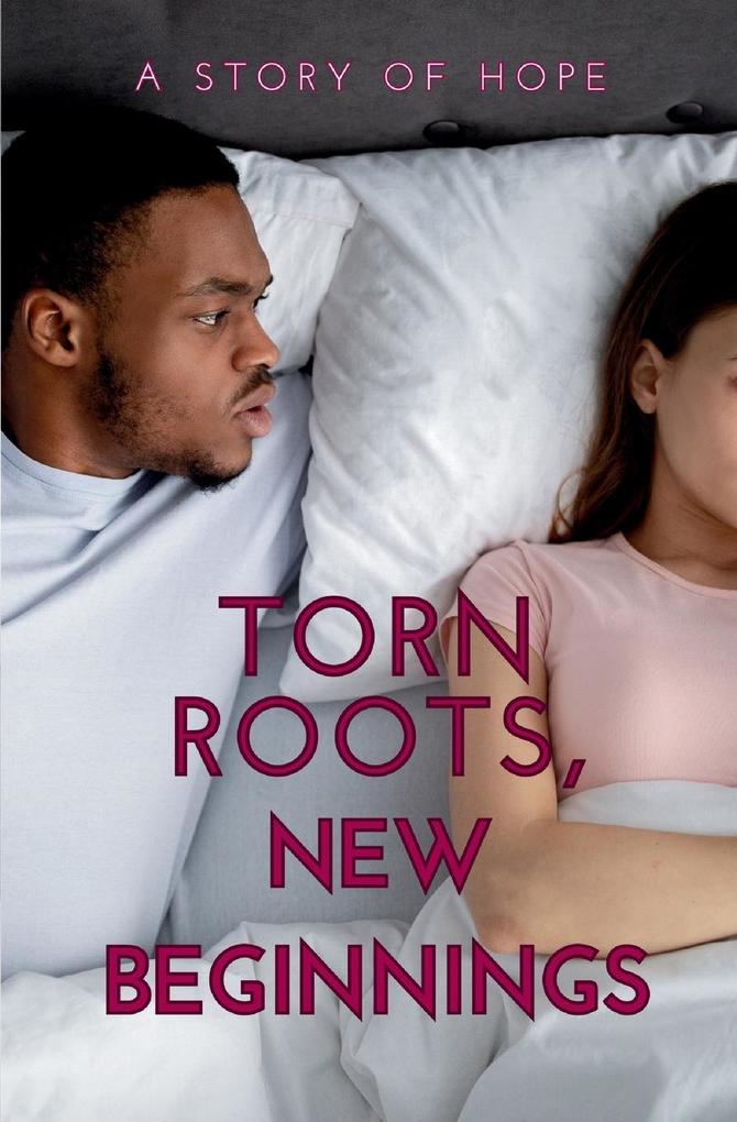 Torn Roots New Beginnings