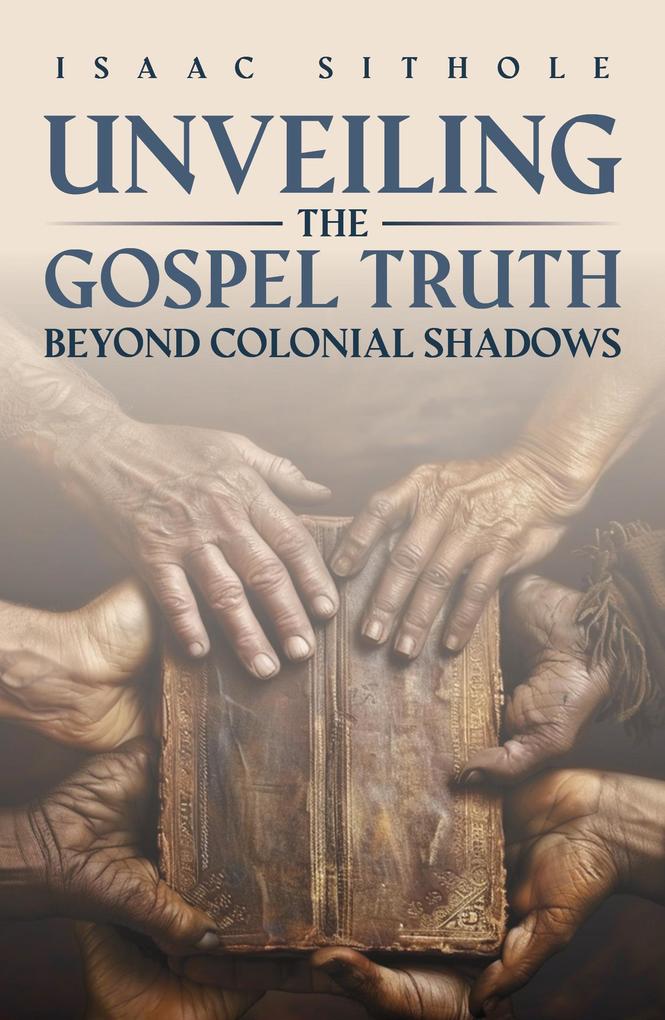 Unveiling The Gospel Truth Beyond Colonial Shadows